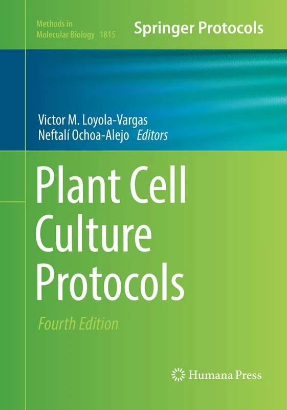 Plant Cell Culture Protocols: 1815 (Methods in Molecular Biology, 1815)