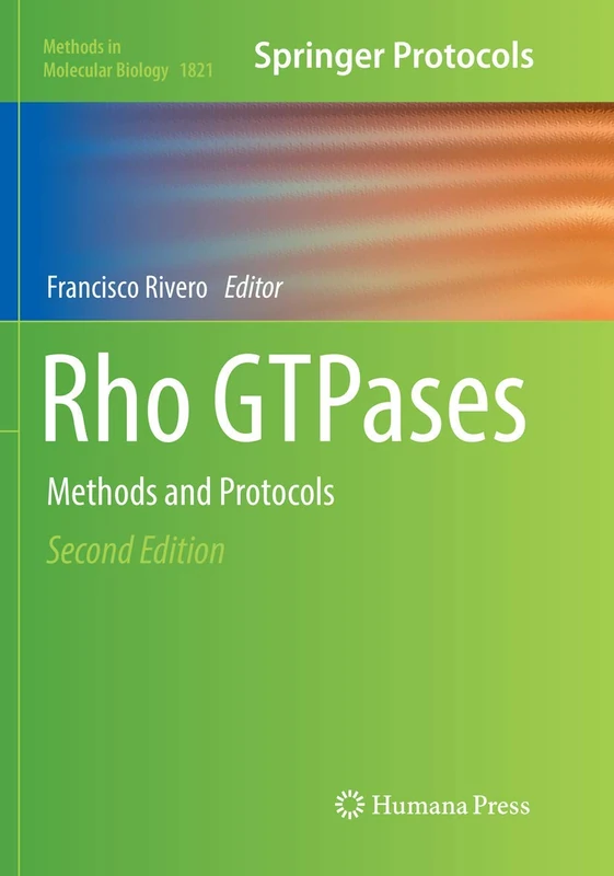 Rho GTPases: Methods and Protocols: 1821 (Methods in Molecular Biology, 1821)