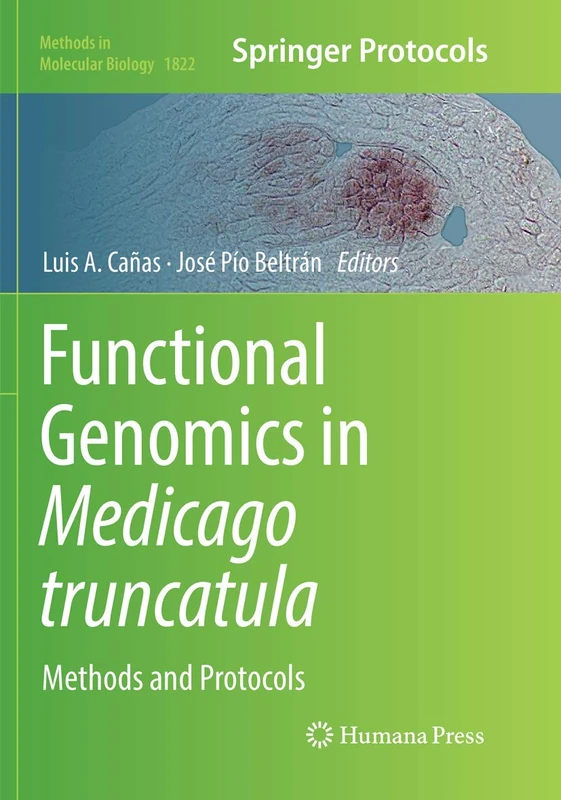 Functional Genomics in Medicago truncatula: Methods and Protocols: 1822 (Methods in Molecular Biology, 1822)