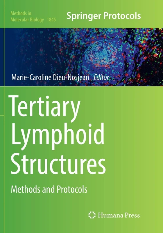 Tertiary Lymphoid Structures: Methods and Protocols: 1845 (Methods in Molecular Biology, 1845)