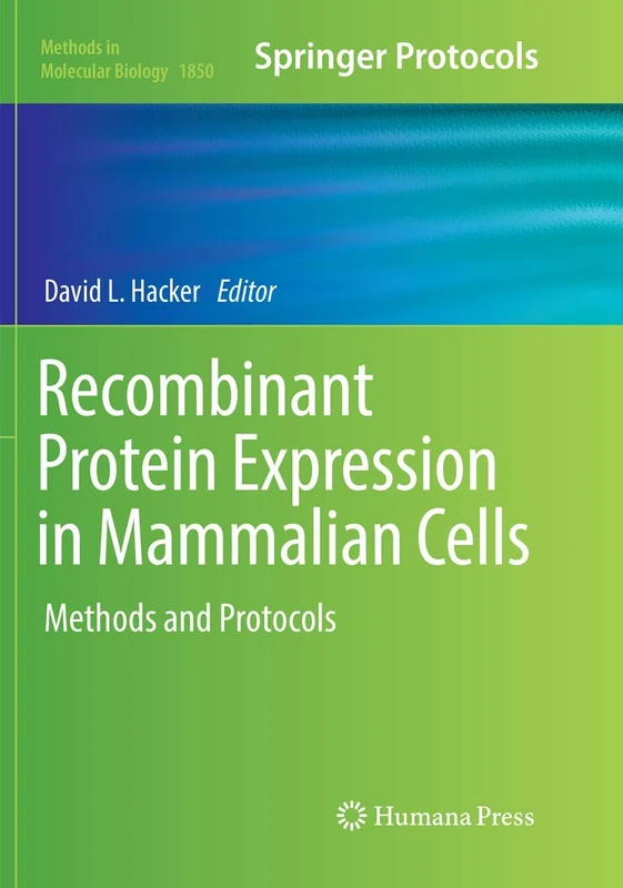 Recombinant Protein Expression in Mammalian Cells: Methods and Protocols: 1850 (Methods in Molecular Biology, 1850)