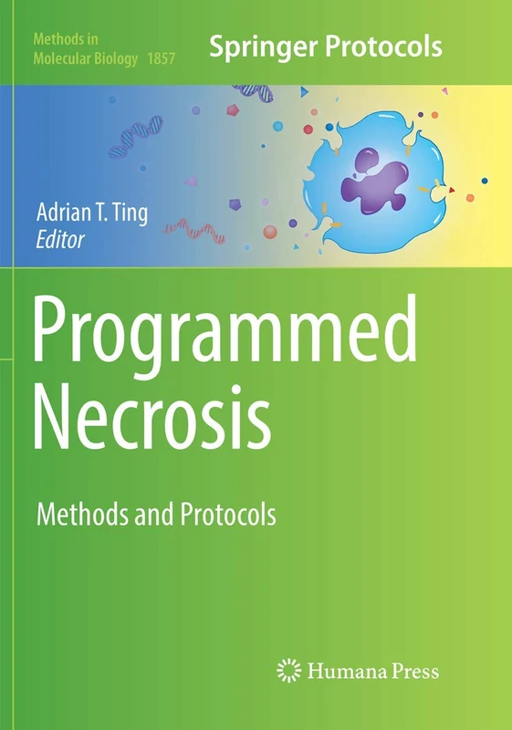 Programmed Necrosis: Methods and Protocols: 1857 (Methods in Molecular Biology, 1857)
