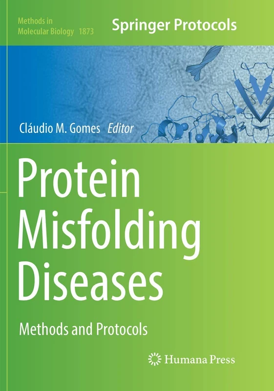 Protein Misfolding Diseases: Methods and Protocols: 1873 (Methods in Molecular Biology, 1873)