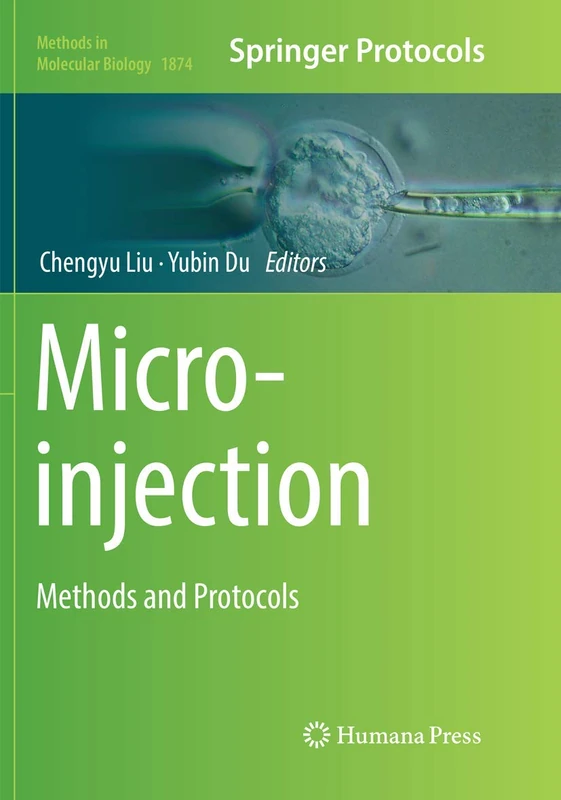 Microinjection: Methods and Protocols: 1874 (Methods in Molecular Biology, 1874)