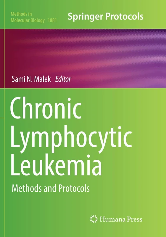 Chronic Lymphocytic Leukemia: Methods and Protocols: 1881 (Methods in Molecular Biology, 1881)