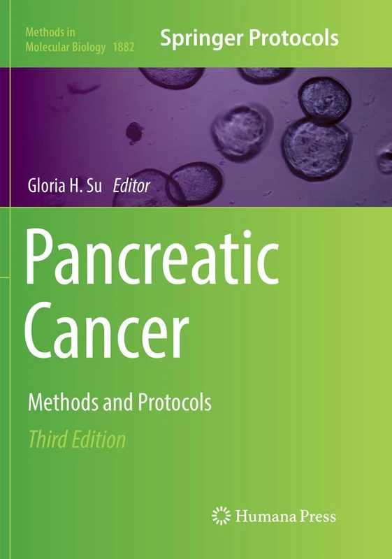 Pancreatic Cancer: Methods and Protocols: 1882 (Methods in Molecular Biology, 1882)
