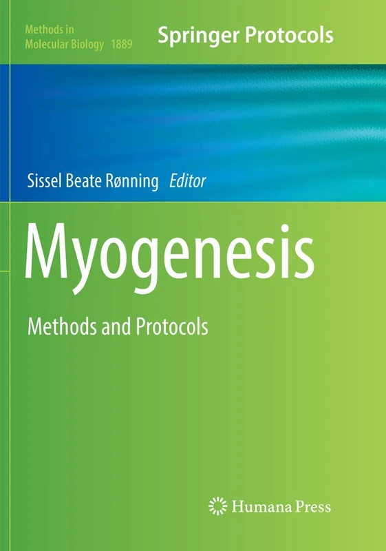 Myogenesis: Methods and Protocols: 1889 (Methods in Molecular Biology, 1889)