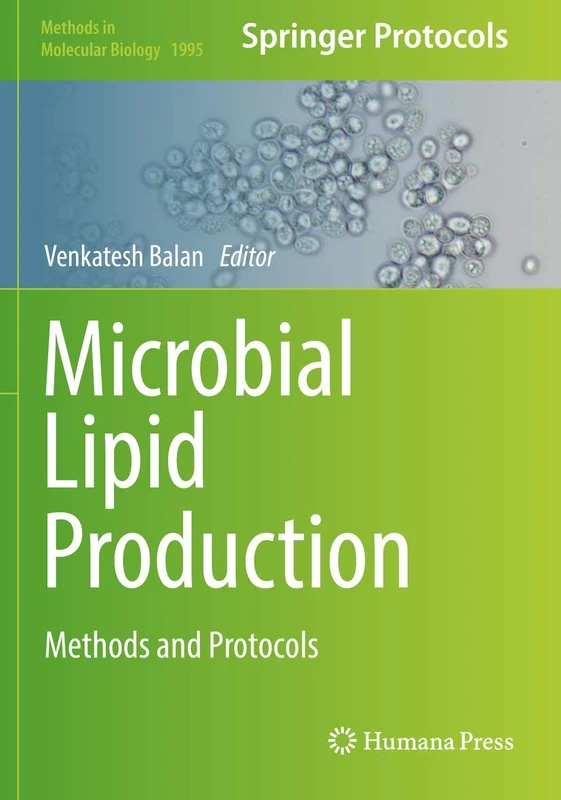 Microbial Lipid Production: Methods and Protocols: 1995 (Methods in Molecular Biology, 1995)