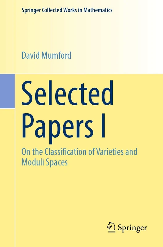Selected Papers I: On the Classification of Varieties and Moduli Spaces (Springer Collected Works in Mathematics)