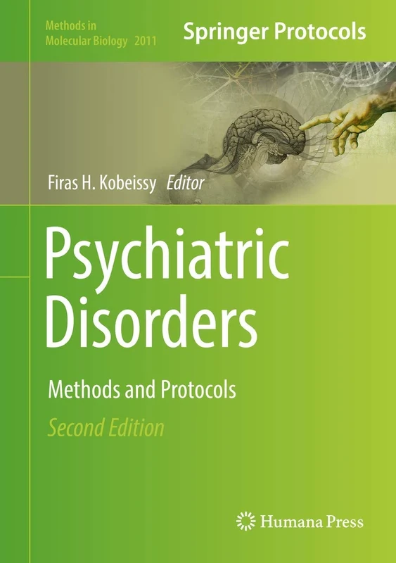 Psychiatric Disorders: Methods and Protocols: 2011 (Methods in Molecular Biology, 2011)