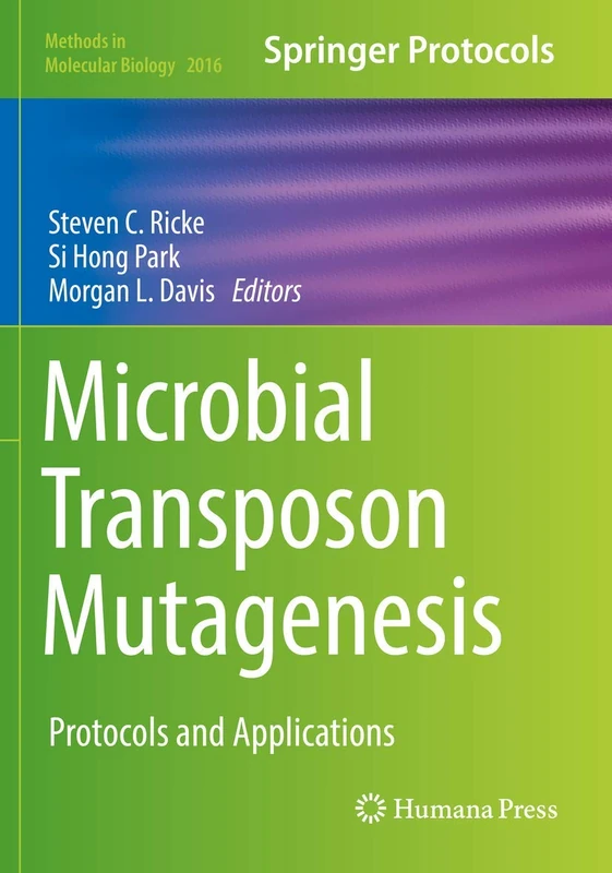 Microbial Transposon Mutagenesis: Protocols and Applications: 2016 (Methods in Molecular Biology, 2016)