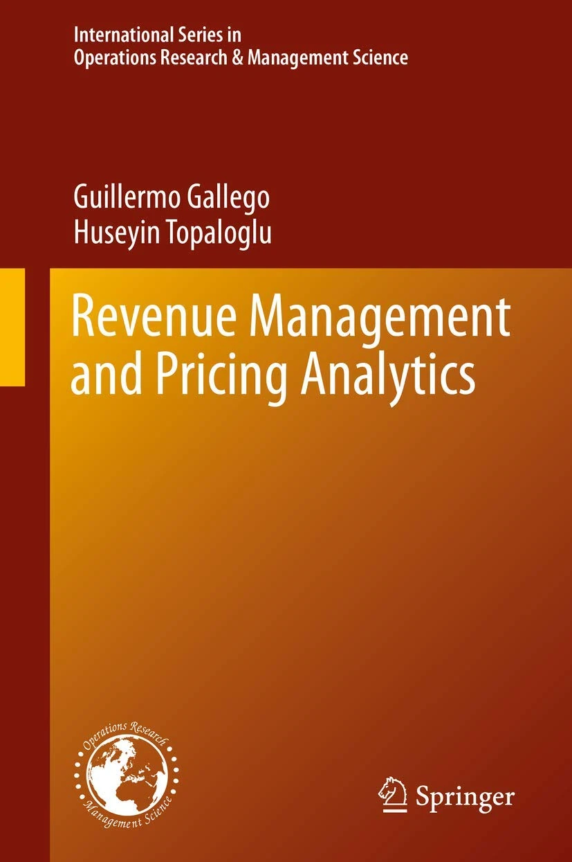 Revenue Management and Pricing Analytics: 279 (International Series in Operations Research & Management Science, 279)
