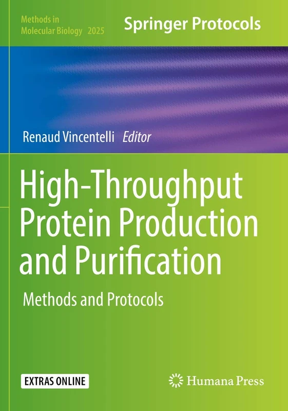 High-Throughput Protein Production and Purification: Methods and Protocols: 2025 (Methods in Molecular Biology, 2025)