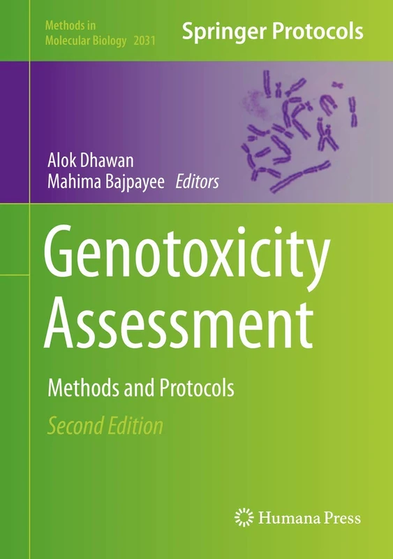 Genotoxicity Assessment: Methods and Protocols: 2031 (Methods in Molecular Biology, 2031)