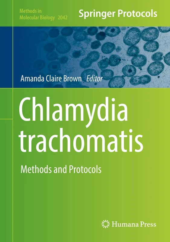 Chlamydia trachomatis: Methods and Protocols: 2042 (Methods in Molecular Biology, 2042)