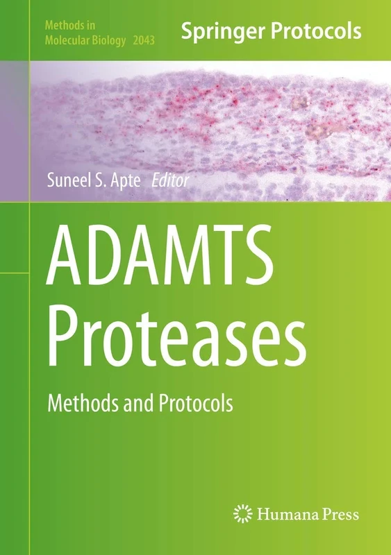 ADAMTS Proteases: Methods and Protocols: 2043 (Methods in Molecular Biology, 2043)