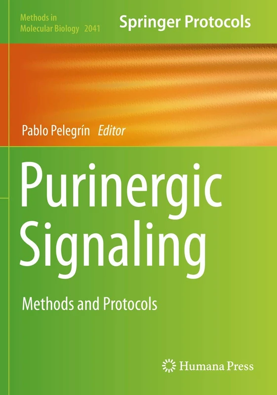 Purinergic Signaling: Methods and Protocols: 2041 (Methods in Molecular Biology, 2041)