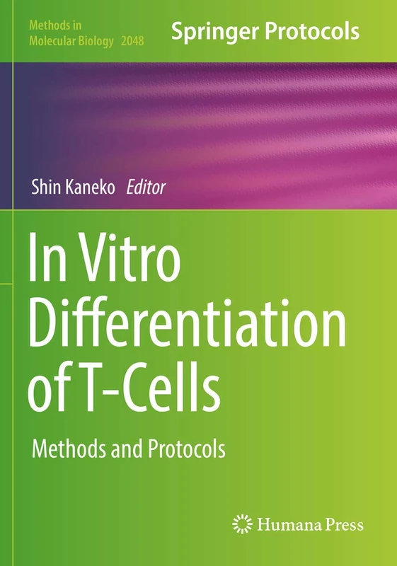 In Vitro Differentiation of T-Cells: Methods and Protocols: 2048 (Methods in Molecular Biology, 2048)