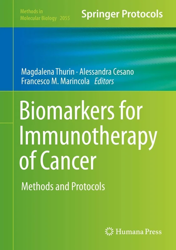 Biomarkers for Immunotherapy of Cancer: Methods and Protocols: 2055 (Methods in Molecular Biology, 2055)