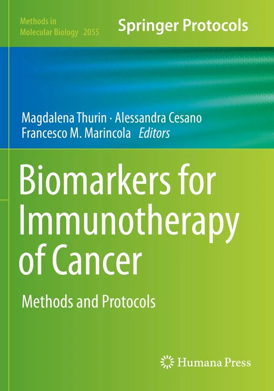 Biomarkers for Immunotherapy of Cancer: Methods and Protocols: 2055 (Methods in Molecular Biology, 2055)