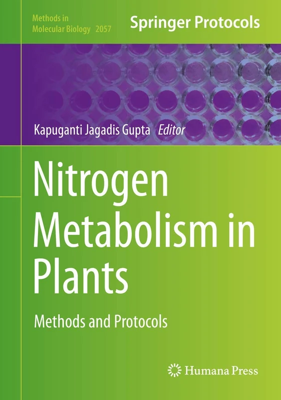 Nitrogen Metabolism in Plants: Methods and Protocols: 2057 (Methods in Molecular Biology, 2057)