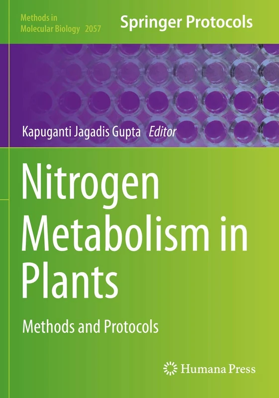 Nitrogen Metabolism in Plants: Methods and Protocols: 2057 (Methods in Molecular Biology, 2057)