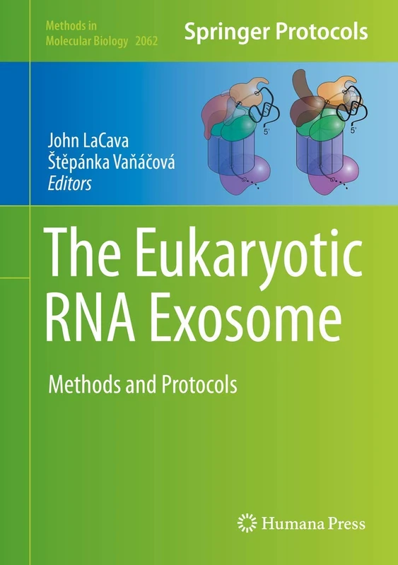 The Eukaryotic RNA Exosome: Methods and Protocols: 2062 (Methods in Molecular Biology, 2062)
