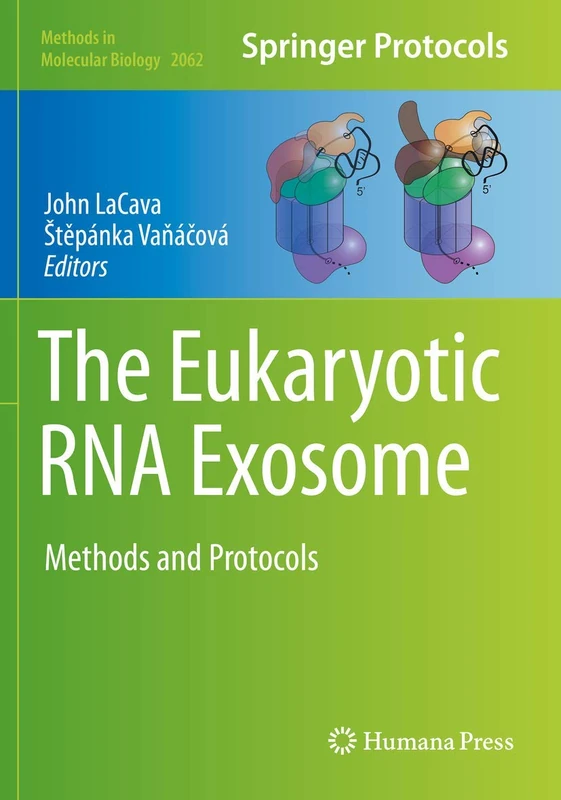 The Eukaryotic RNA Exosome: Methods and Protocols: 2062 (Methods in Molecular Biology, 2062)