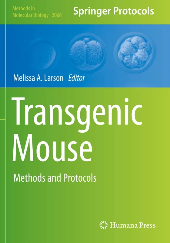 Transgenic Mouse: Methods and Protocols: 2066 (Methods in Molecular Biology, 2066)