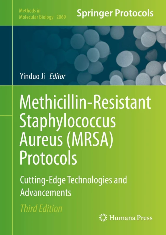 Methicillin-Resistant Staphylococcus Aureus (MRSA) Protocols: Cutting-Edge Technologies and Advancements: 2069 (Methods in Molecular Biology, 2069)