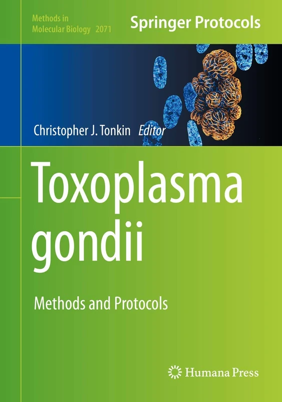 Toxoplasma gondii: Methods and Protocols: 2071 (Methods in Molecular Biology, 2071) - Image 1