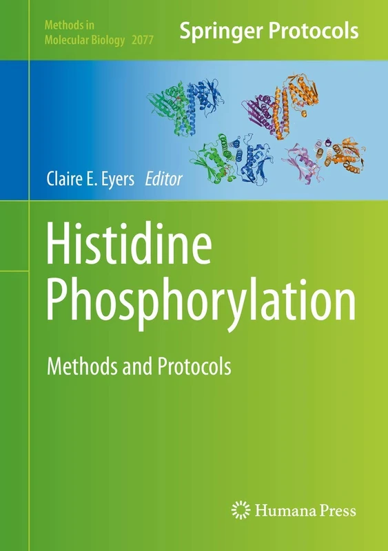 Histidine Phosphorylation: Methods and Protocols: 2077 (Methods in Molecular Biology, 2077)