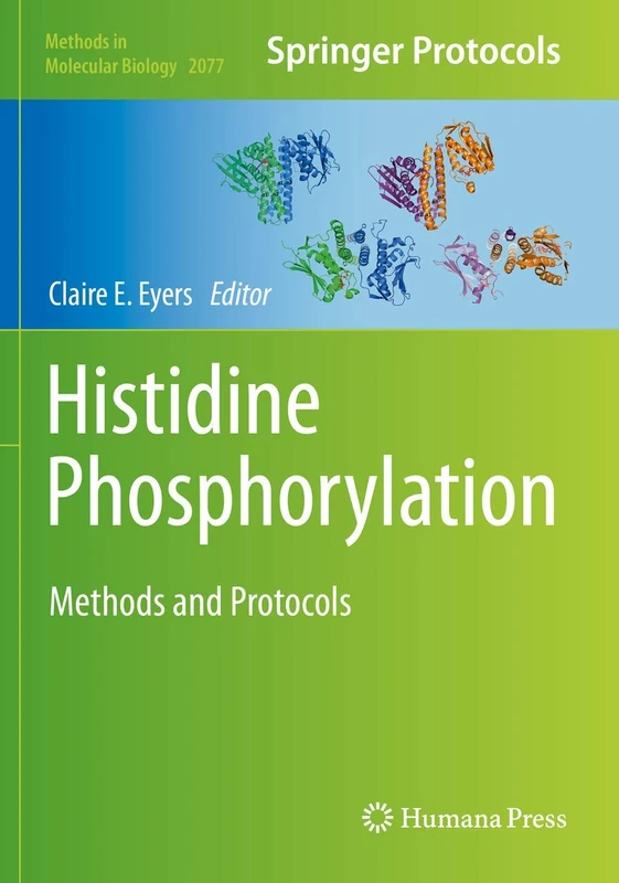 Histidine Phosphorylation: Methods and Protocols: 2077 (Methods in Molecular Biology, 2077)