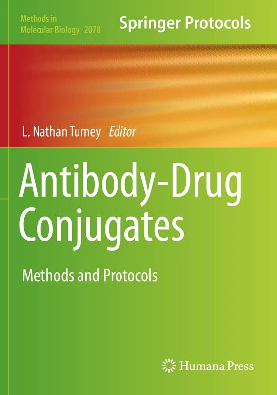 Antibody-Drug Conjugates: Methods and Protocols: 2078 (Methods in Molecular Biology, 2078)