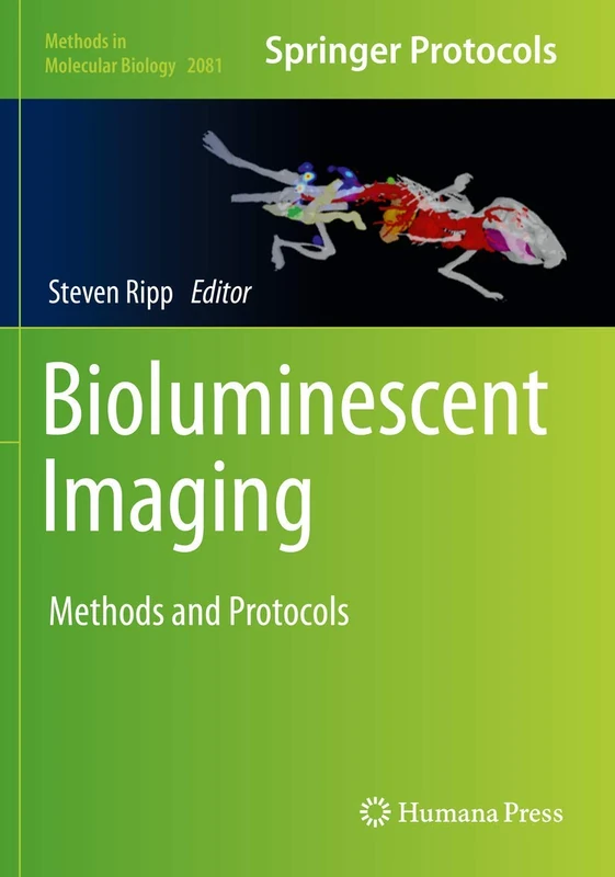 Bioluminescent Imaging: Methods and Protocols: 2081 (Methods in Molecular Biology, 2081)