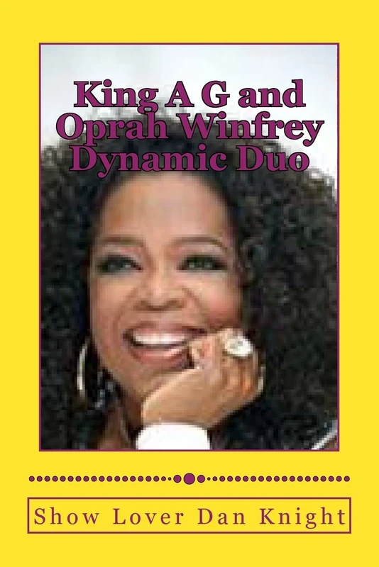 King A G and Oprah Winfrey Dynamic Duo: With Oprahs smile and my creativity ching ching: Volume 1 (I am ready for you hope your ready)
