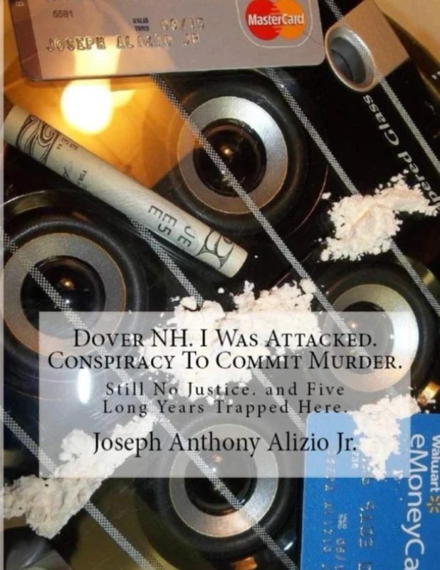 Dover NH. I Was Attacked. Conspiracy To Commit Murder.: Still No Justice. and Five Long Years Trapped Here.: Volume 12 (COCAINE 1967)
