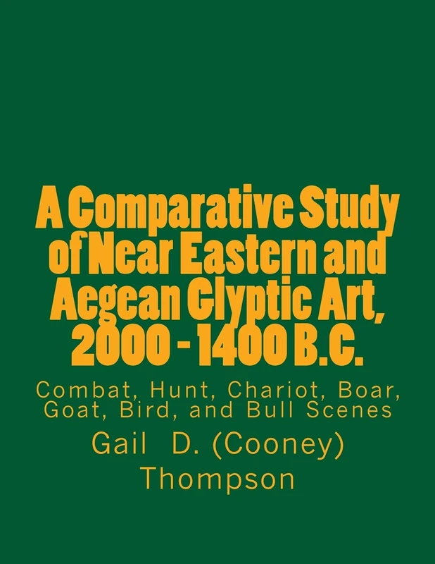 A Comparative Study of Near Eastern and Aegean Glyptic Art, 2000 - 1400 B.C.: