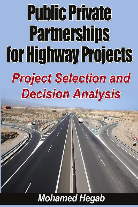 Public Private Partnerships for Highway Projects: Project Selection and Decision Analysis