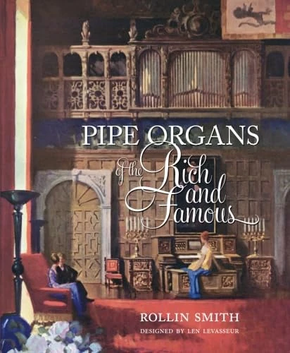 Pipe Organs of the Rich and Famous