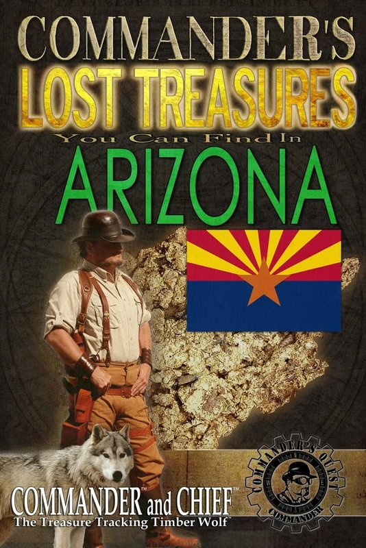 Commander's Lost Treasures You Can Find In Arizona: Follow the Clues and Find Your Fortunes!: 1