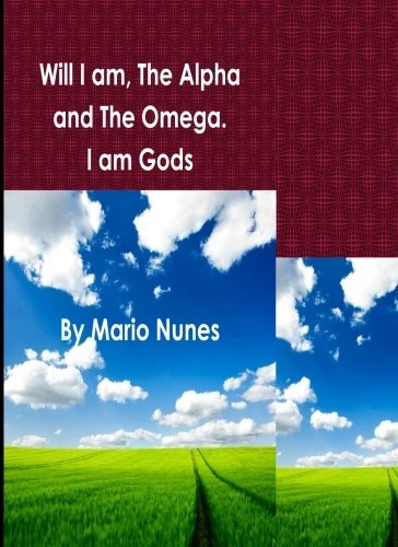 Will - I am the Alpha and the Omega. I am God!: Will - I am during the next 365 months