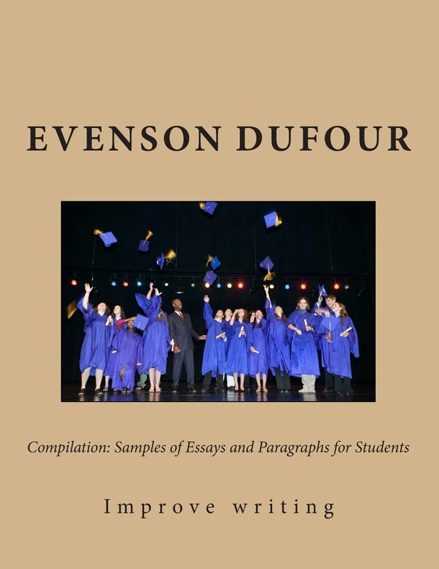 Compilation: Samples of Essays and Paragraphs for Students: Improve Your Writing: 1