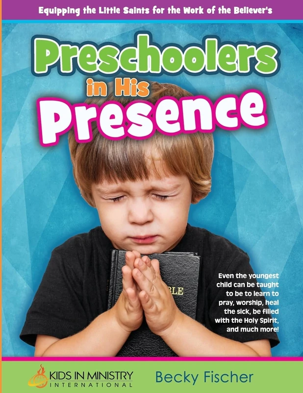 Preschoolers in His Presence: Children's Church Curriculum for Ages 3 - 5: Volume 8 (Kids in Ministry Curriculum)