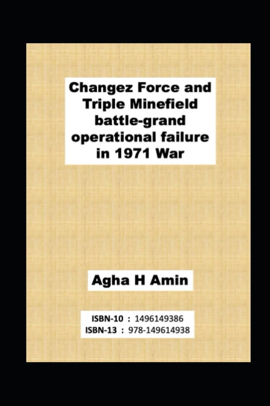 Changez Force andTriple Minefield battle-grand operational failure in 1971 War