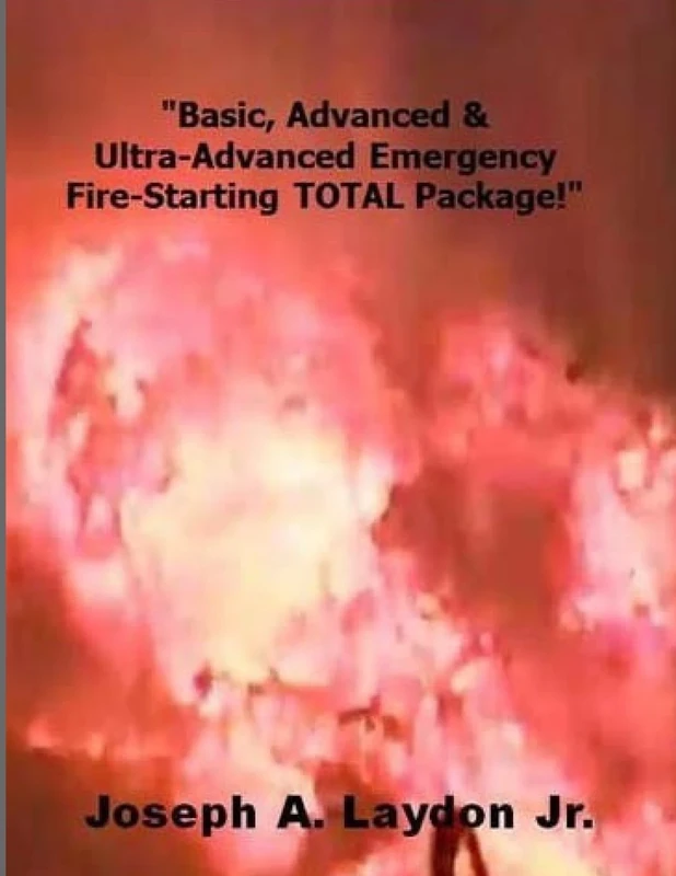Basic, Advanced & Ultra-Advanced Emergency Fire-Starting TOTAL Package!
