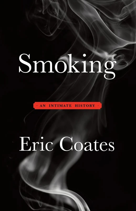 Smoking: An Intimate History: 1 (Complete Works.)