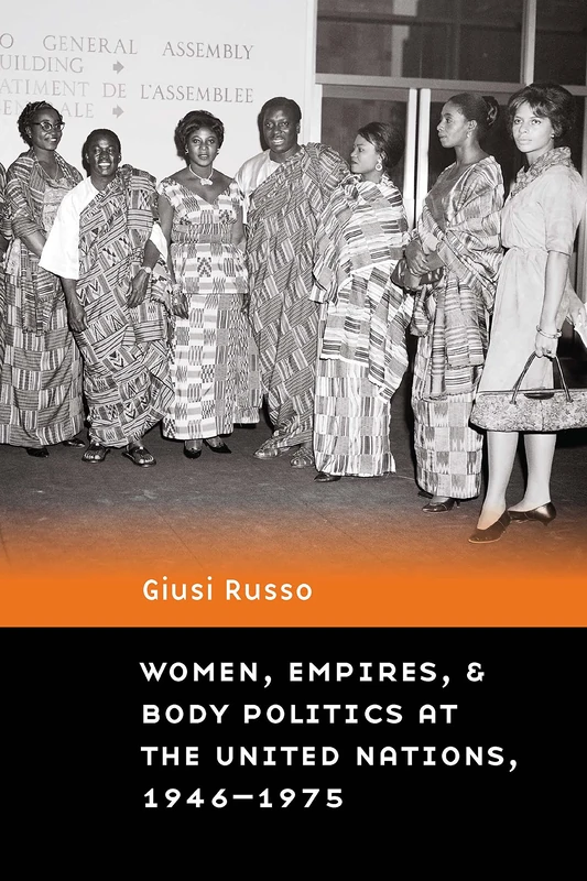 Women, Empires, and Body Politics at the United Nations, 1946–1975 (Expanding Frontiers: Interdisciplinary Approaches to Studies of Women, Gender, and Sexuality) - Image 1