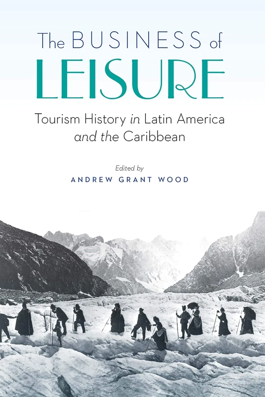 The Business of Leisure: Tourism History in Latin America and the Caribbean - Image 1