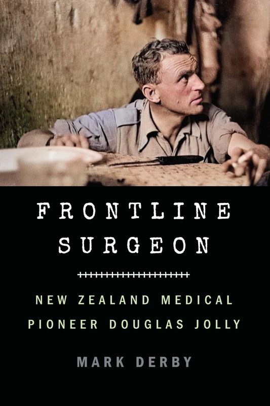 Frontline Surgeon: New Zealand Medical Pioneer Douglas Jolly - Image 1